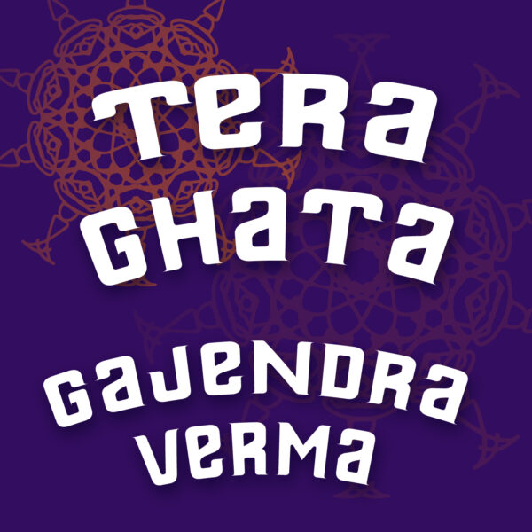 Gajendra Verma - Tera Ghata