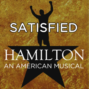 SF1119451 – Hamilton (Musical) – Satisfied