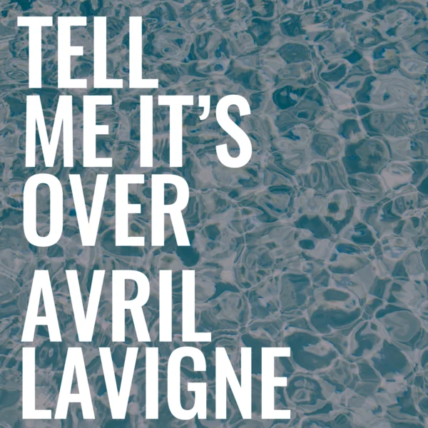 Avril Lavigne - Tell Me It's Over
