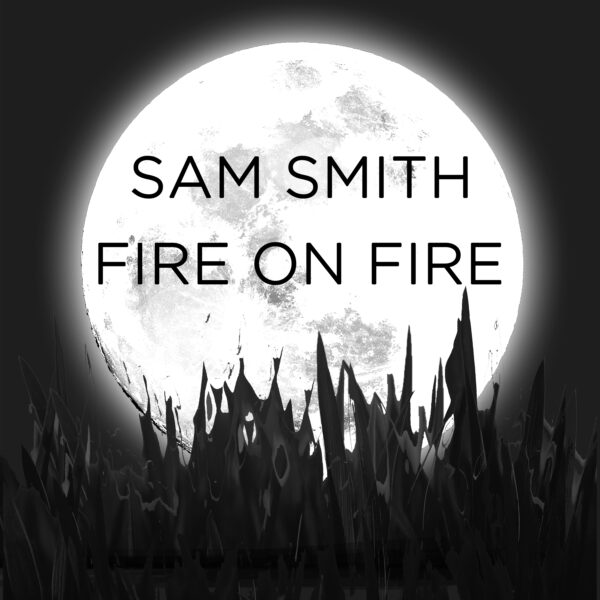 Sam Smith - Fire On Fire