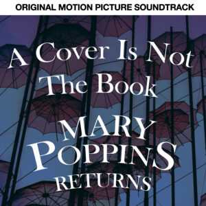 SF1119479 – Mary Poppins Returns Soundtrack – A Cover Is Not The Book