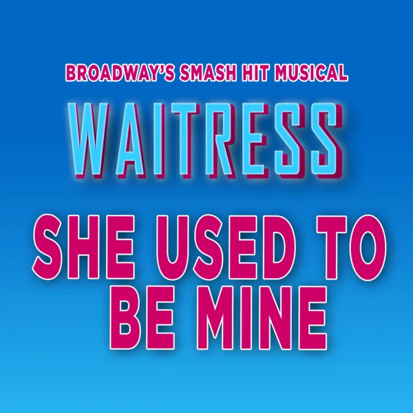 Waitress - She Used To Be Mine