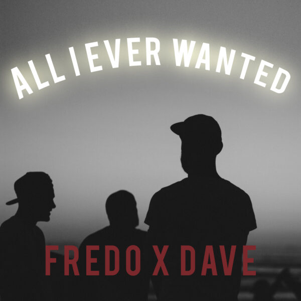Fredo - All I Ever Wanted
