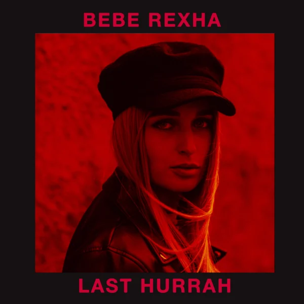 Bebe Rexha - Last Hurrah