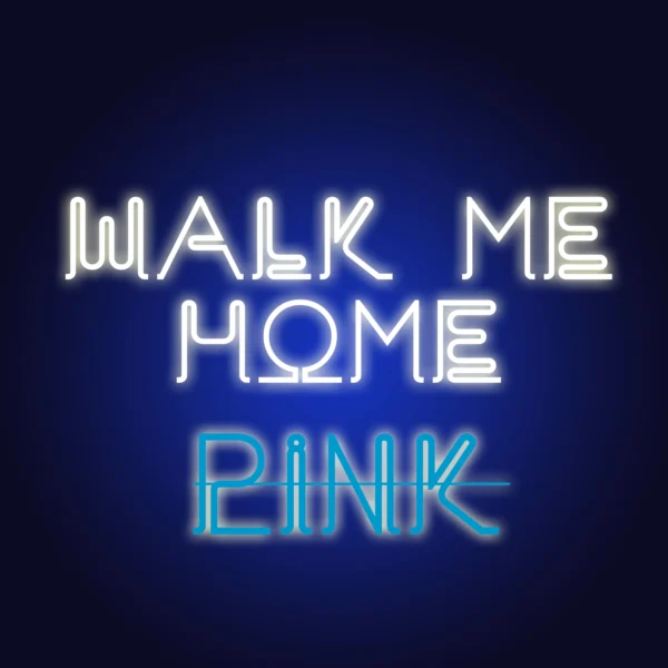 Pink - Walk Me Home