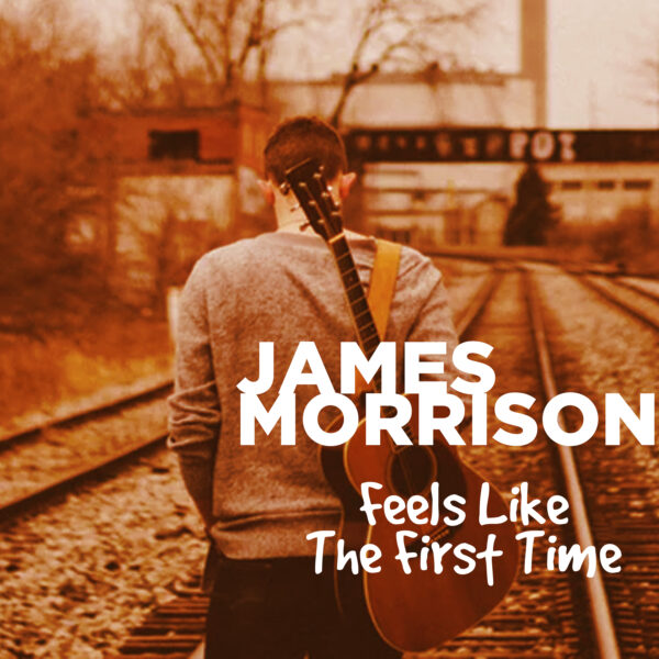 James Morrison - Feels Like The First Time