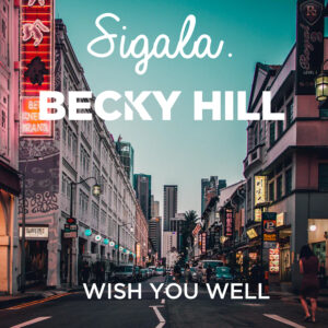 SF1119568 – Sigala Feat. Becky Hill – Wish You Well