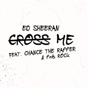 SF1119570 – Ed Sheeran Feat. Chance the Rapper – Cross Me