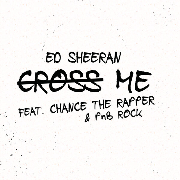 Ed Sheeran - Cross Me