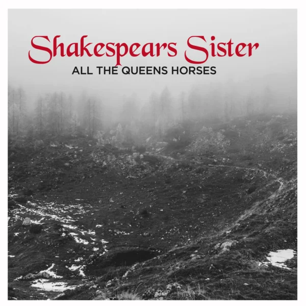 Shakespear's Sister - All The Queen's Horses