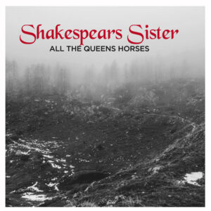 SF1119577 – Shakespear’s Sister – All The Queen’s Horses