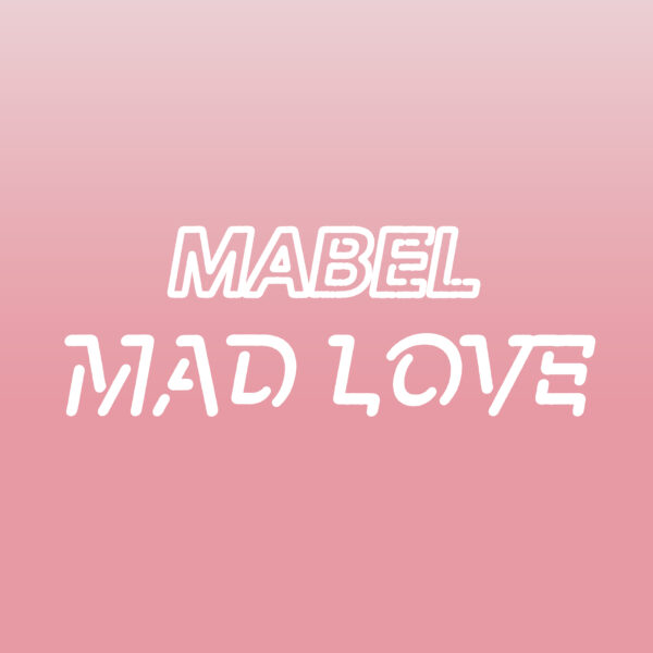 Mabel - Mad Love