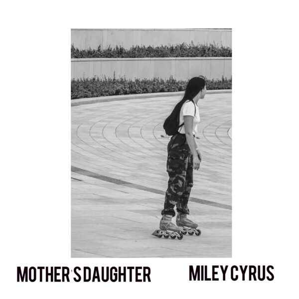 Miley Cyrus - Mother's Daughter