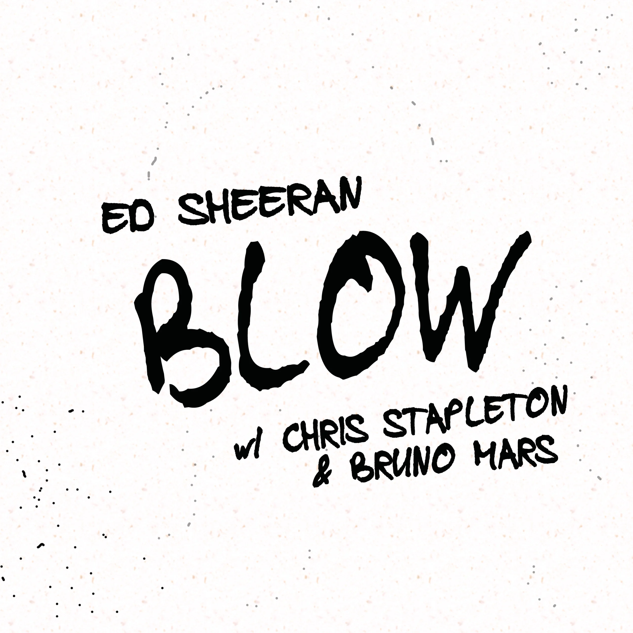Ed Sheeran - Blow