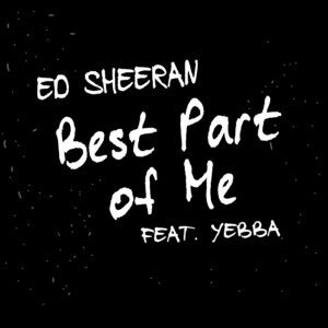 SF1119609 – Ed Sheeran Feat. Yebba – Best Part Of Me