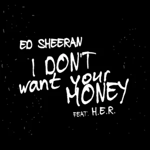 SF1119612-Ed-Sheeran-I-Don_t-Want-Your-Money