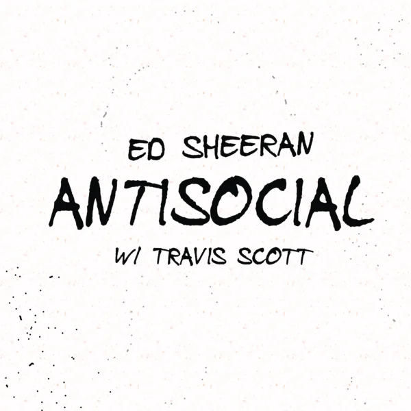 Ed Sheeran - Antisocial