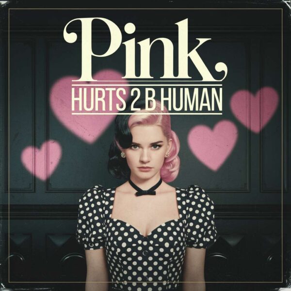 Pink - Hurts 2 B human