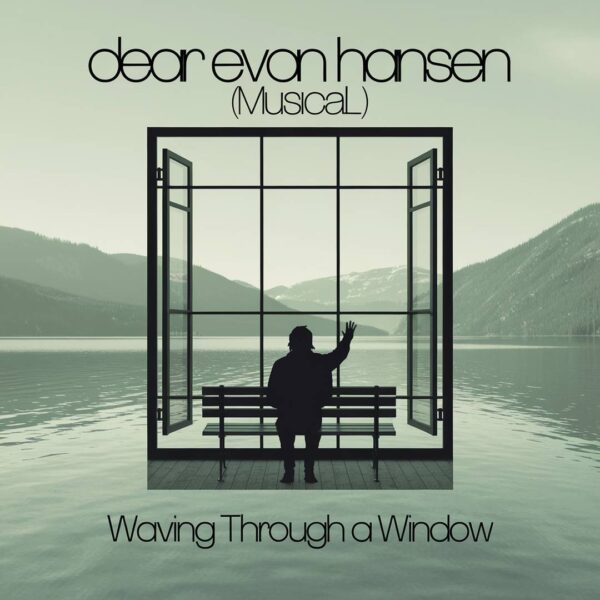 Dear Evan Hansen - Waving Through A Window