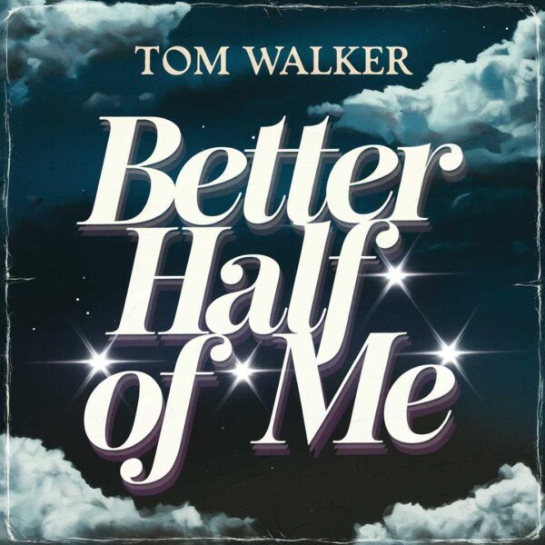 Tom Walker - Better Half Of Me