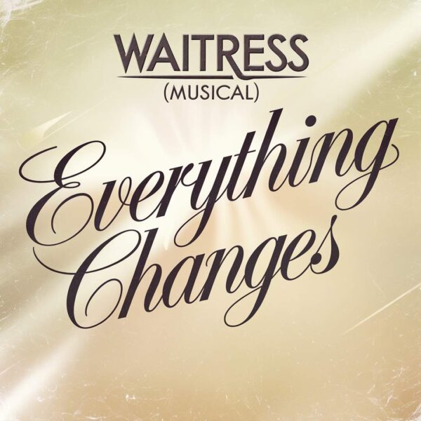 Waitress - Everything Changes
