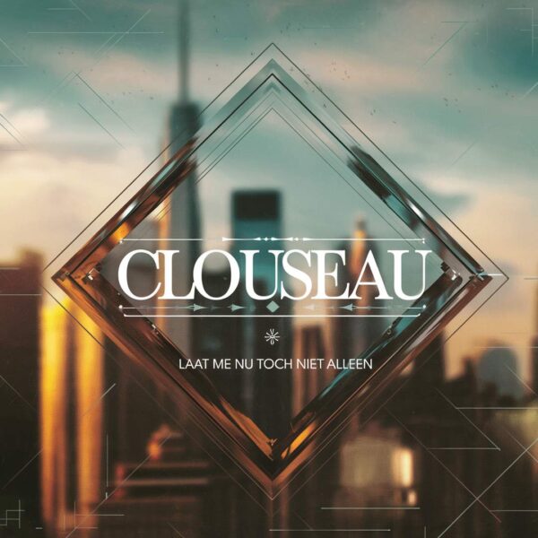 Clouseau - Laat me nu toch niet alleen