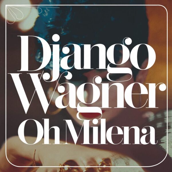 Django Wagner - Oh Milena