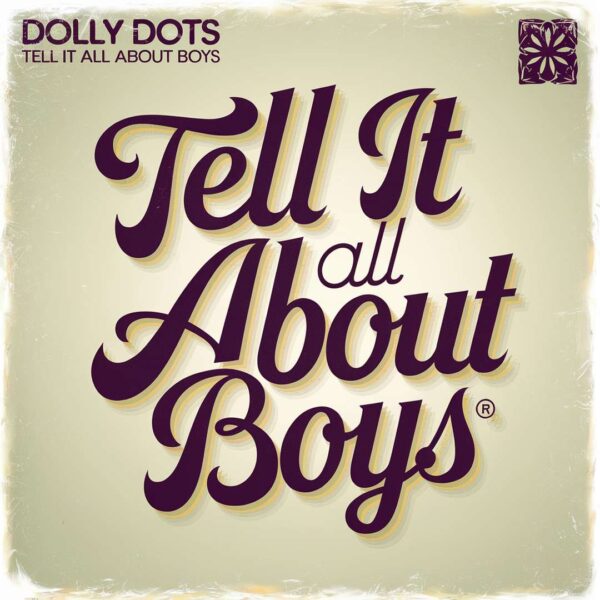 Dolly Dots - Tell it all about boys