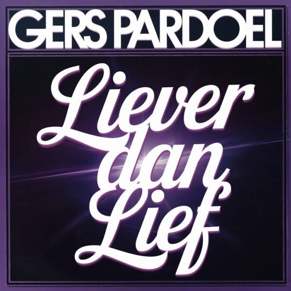 Gers Pardoel - Liever dan lief