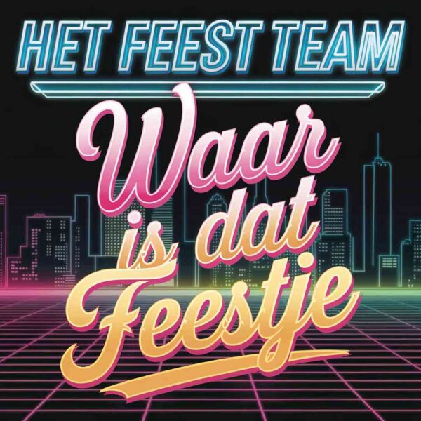 Het Feest team - Waar is dat feestje