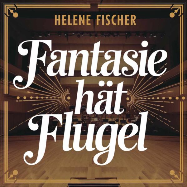 Helene Fischer - Fantasie hat Flugel