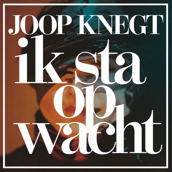 Joop Knegt - Ik sta op wacht