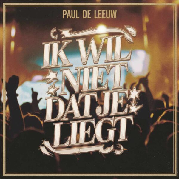 Paul de Leeuw - Ik wil niet dat je liegt