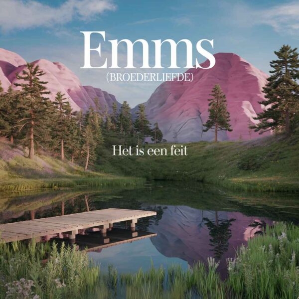 Emms (Broederliefde) - Het is een feit