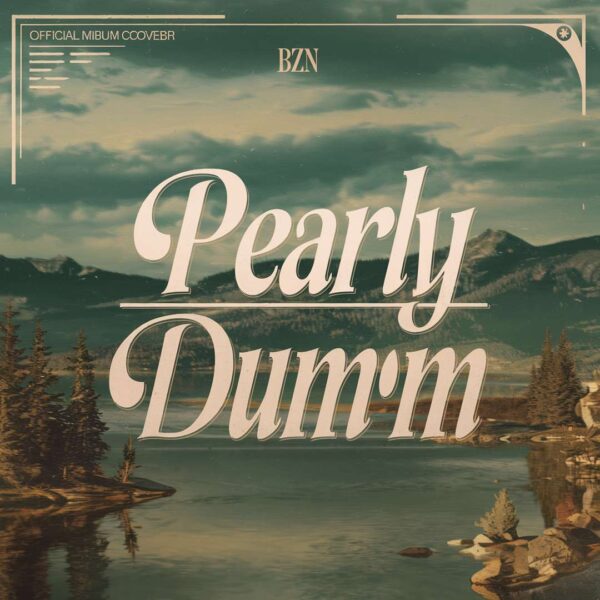 BZN - Pearly Dumm
