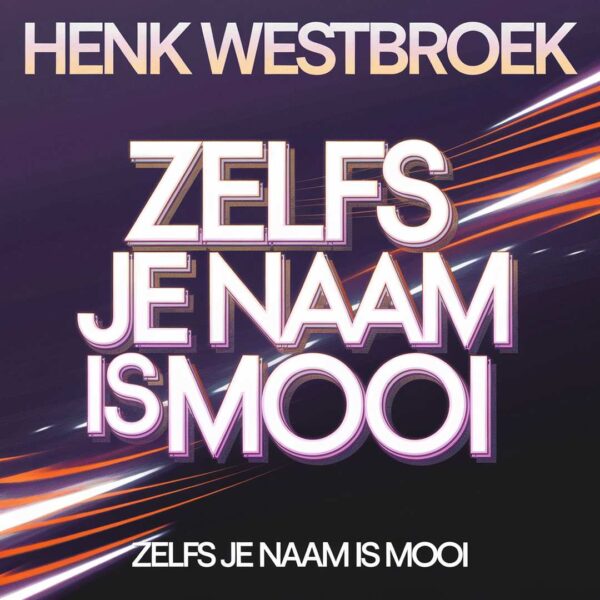 Henk Westbroek - Zelfs je naam is mooi