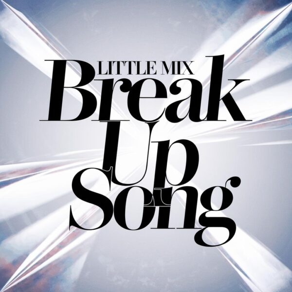 Little Mix - Break Up Song