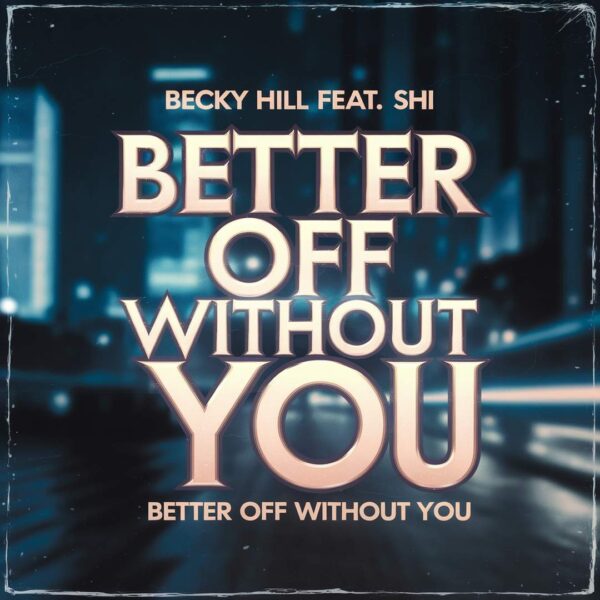 Becky Hill - Better Off Without You
