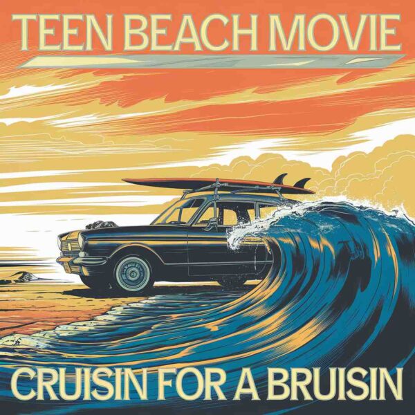 Teen Beach Movie - Cruisin For A Bruisin