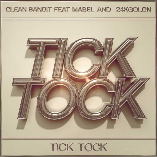 Clean Bandit - Tick Tock