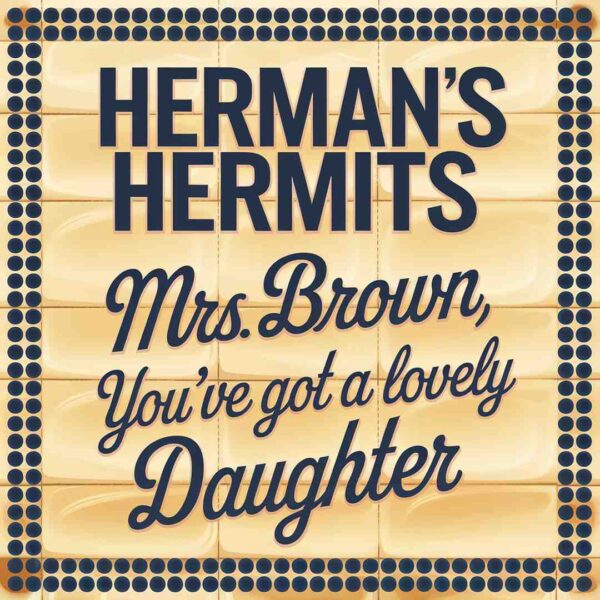 Herman's Hermits - Mrs Brown You've Got A Lovely Daughter