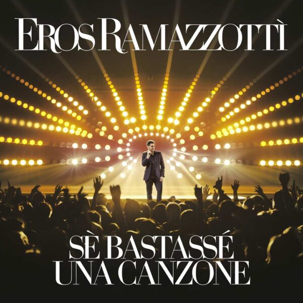 Eros Ramazzotti - Se bastasse una canzone