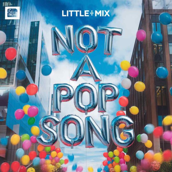 Little Mix - Not A Pop Song