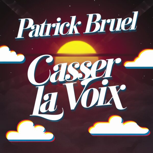 Patrick Bruel - Casser la voix