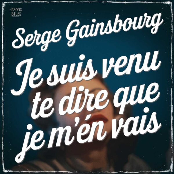 Serge Gainsbourg - Je suis venu te dire que je m'en vais