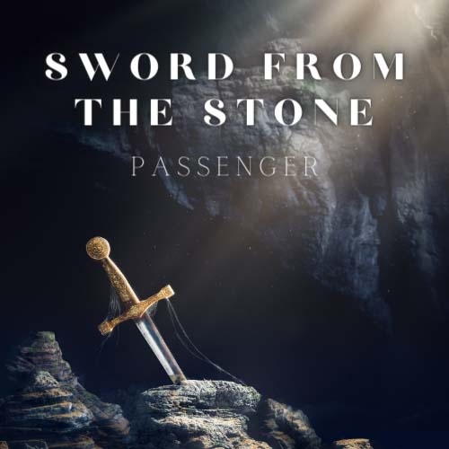 Passenger - Sword From The Stone