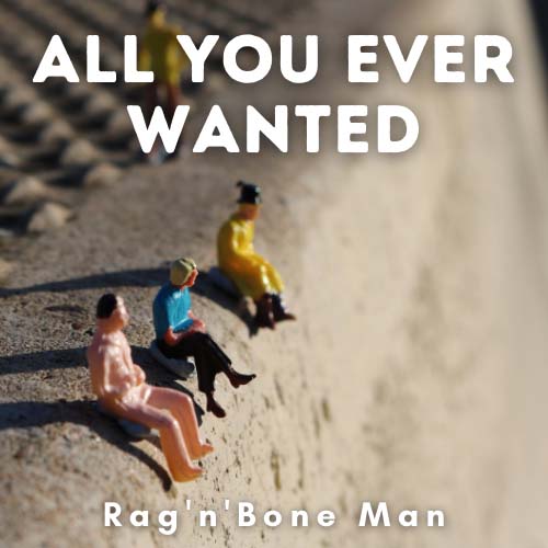 Rag 'n' Bone Man - All You Ever Wanted