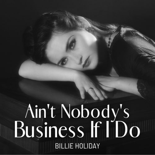 Billie Holiday - Ain't Nobody's Business If I Do