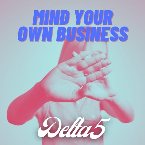 Delta 5 - Mind Your Own Business