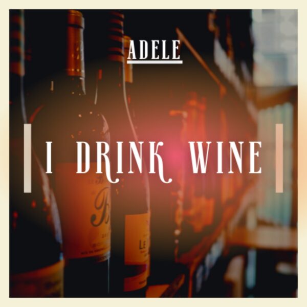 Adele - I Drink Wine